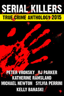 Serial Killers True Crime Anthology 2015 Volume 2