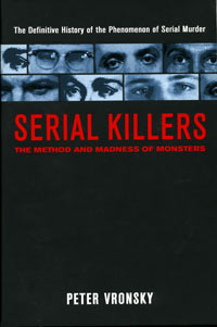 Serial Killers: The Method and Madness of Monsters by Peter Vronsky